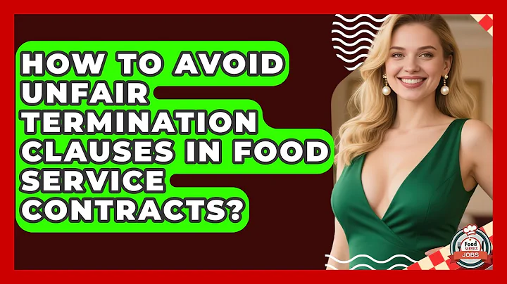 How To Avoid Unfair Termination Clauses In Food Service Contracts? - Food Service Jobs