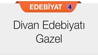 Divan Edebiyatı - Gazel