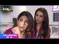 Bepannaah | Full Episode Ep. 18 | Wedding Turns Into a Secret Police Watch | Colors TV