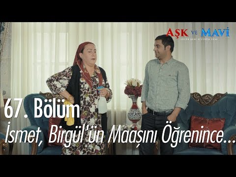 İsmet, Birgül'ün maaşını öğrenince... - Aşk ve Mavi 67.Bölüm