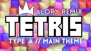 Tetris: Type A // Tetris Theme (Alory Remix)