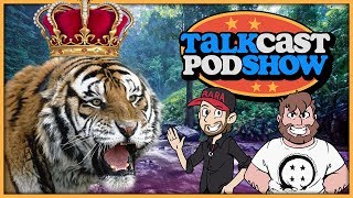 The Tiger King Sucks? | Talkcast Podshow Ep. 18 - TeamFourStar (TFS)