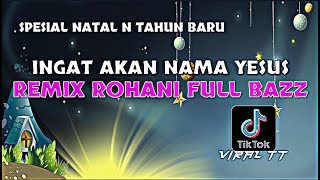 Ingat Akan Nama Yesus Remix Spesial Natal Dan Tahun Baru Viral Di Tik Tok