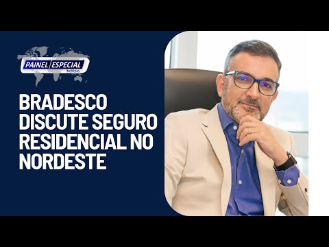 Bradesco discute seguro residencial no Nordeste no Painel Especial