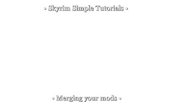 Simple Skyrim Tutorials - Merging mods