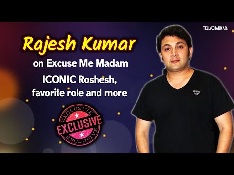 Rajesh Kumar shares about Excuse Me Madam, iconic Roshesh, fan moments, and more | #Exclusive Chat