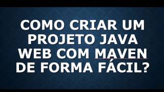 Como criar um projeto Java web com Maven de forma fácil