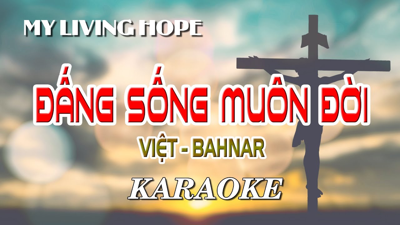 ĐẤNG SỐNG MUÔN ĐỜI || KARAOKE SONG NGỮ: VIỆT - BAHNAR || MY LIVING HOPE