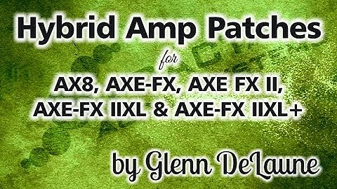 Fractal Audio Plexi 50W Hybrid Amp Patch Demo #2 - by Glenn DeLaune