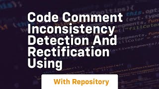 code comment inconsistency detection and rectification using