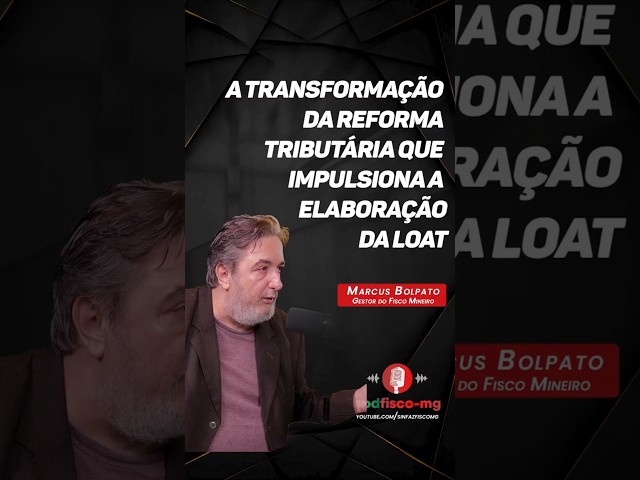 A transformação da Reforma Tributária que impulsiona a elaboração da LOAT     #shots #youtube #MG