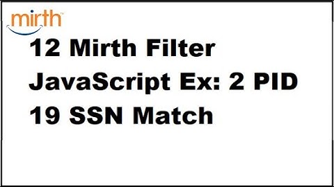 12 Mirth Connect Filter JavaScript Example 2 PID 19 SSN Match