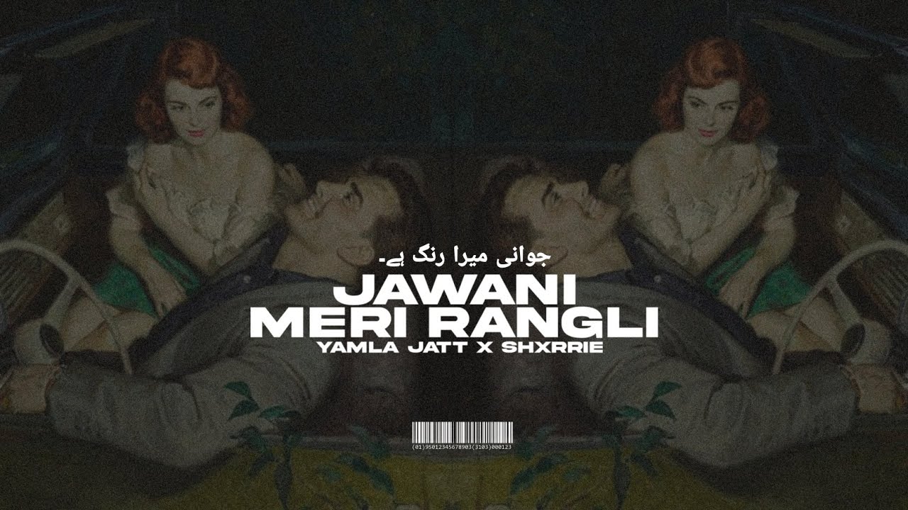 JAWANI MERI RANGLI- YAMLA JATT X SHXRRIE