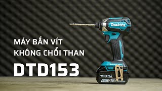 Máy Bắn Vít Không Chổi Than Cực Ngon Của Makita Dtd153 Pin 18V, Rất Mạnh