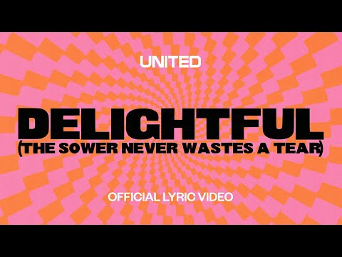 Delightful (The Sower Never Wastes A Tear) [Official Lyric Video] - Hillsong UNITED