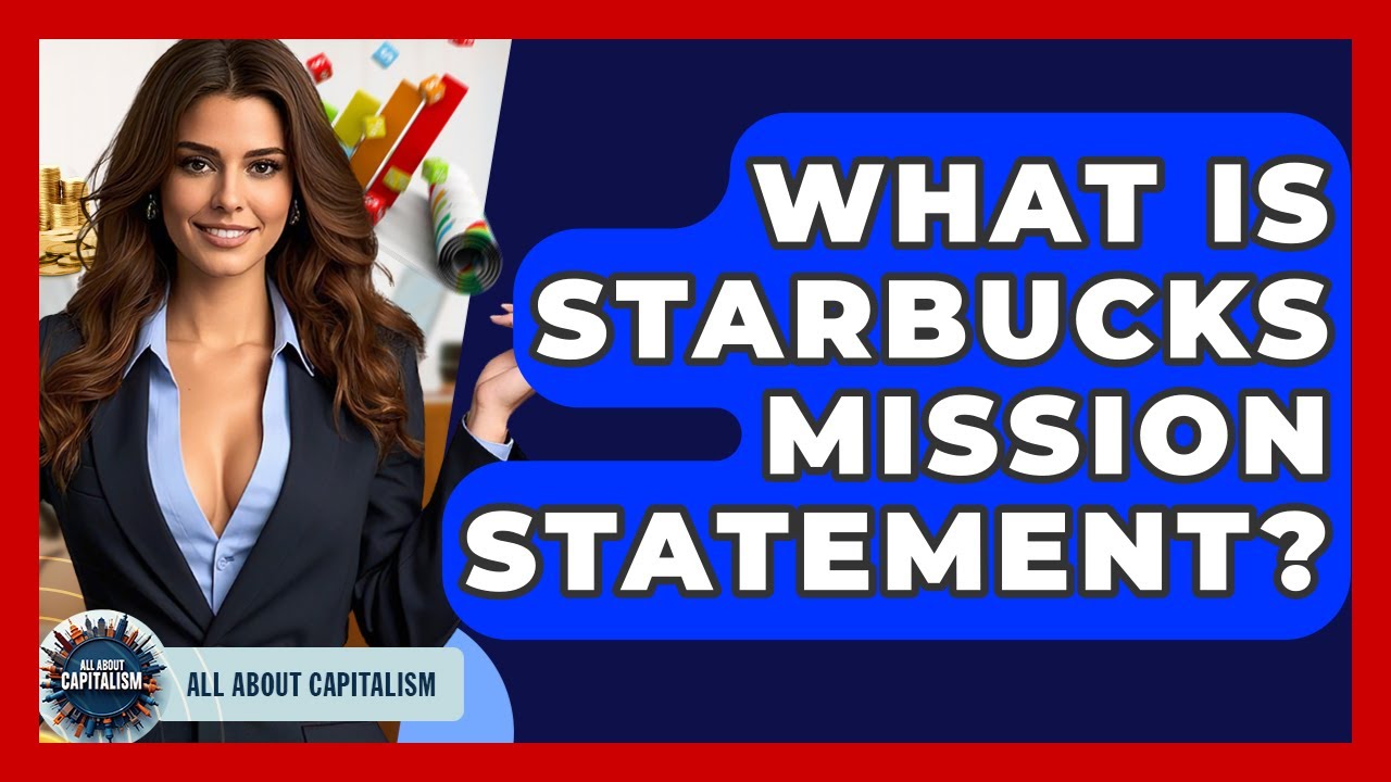 What Is Starbucks Mission Statement? - All About Capitalism