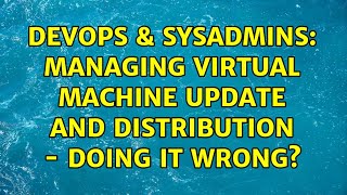 Celebrity DevOps & SysAdmins: Managing Virtual Machine Update and Distribution - Doing It Wrong? Net Worth