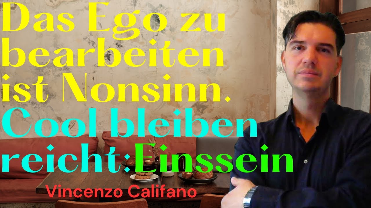 Vincenzo Califano - Das Ego zu bearbeiten ist Nonsinn. Cool bleiben reicht. - München (DE)