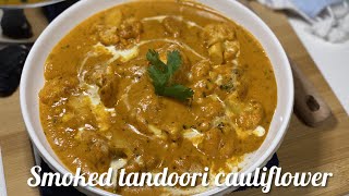 Smoked Tandoori Cauliflower- a delicious and fancy twist to your regular cauliflower curry