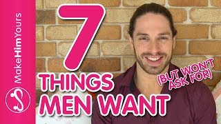 7 Things Men Want But Won