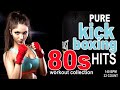 Pure Kick Boxing Nonstop 80s Hits for Fitness & Workout 💪 140 BPM - 32 Count