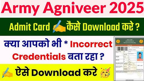 agniveer admit card 2025 agniveer admit card kaise download karen incorrect Credentials problem