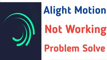 Alight motion App Not Working Problem | Alight motion App Not Opening & starting in Android & Ios