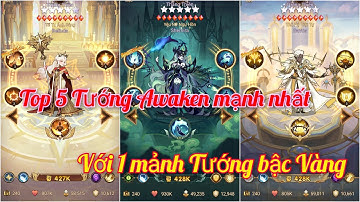 Afk Arena | Top 5 Tướng Awaken mạnh nhất với 1 mảnh Tướng bậc Vàng | Thánh Địa Afk