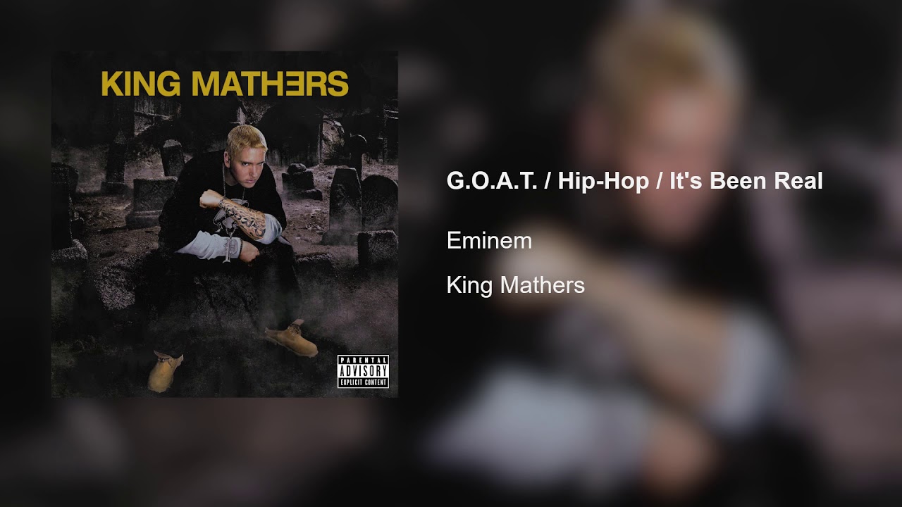 G.O.A.T. / Hip-Hop / It's Been Real (King Mathers Outro)