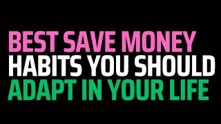 Best save money habits you should adapt in your life