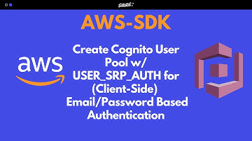 AWS SDK: Create Cognito User Pool w/ USER_SRP_AUTH for (Client-Side)  Email/Password Based Auth