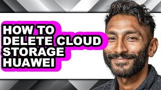 How to Delete Cloud Storage Huawei (full Guide)