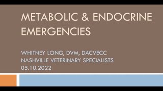 Veterinary Critical Care Specialists Dr. Whitney Long, Metabolic & Endocrine Emergencies, May 2022