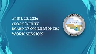Crook County Board of Commissioners Work Session April 22, 2026