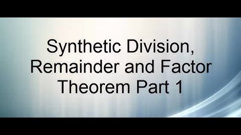 Synthetic Divison, Remainder & Factor Theorem Part 1
