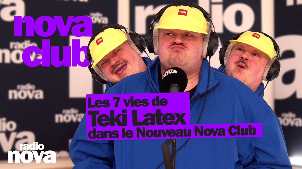 Les 7 vies de Teki Latex dans le Nouveau Nova Club