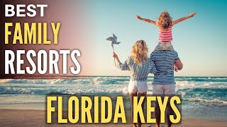 TOP 10 Best Florida Keys Resorts and Hotels for Families Kids Friendly Hotels & Resorts