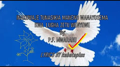 Inakuwaje Tunasikia Maneno -Wanayosema Kwa Lugha Yetu Wenyewe by P.F. Mwarabu -Lyrics 2020