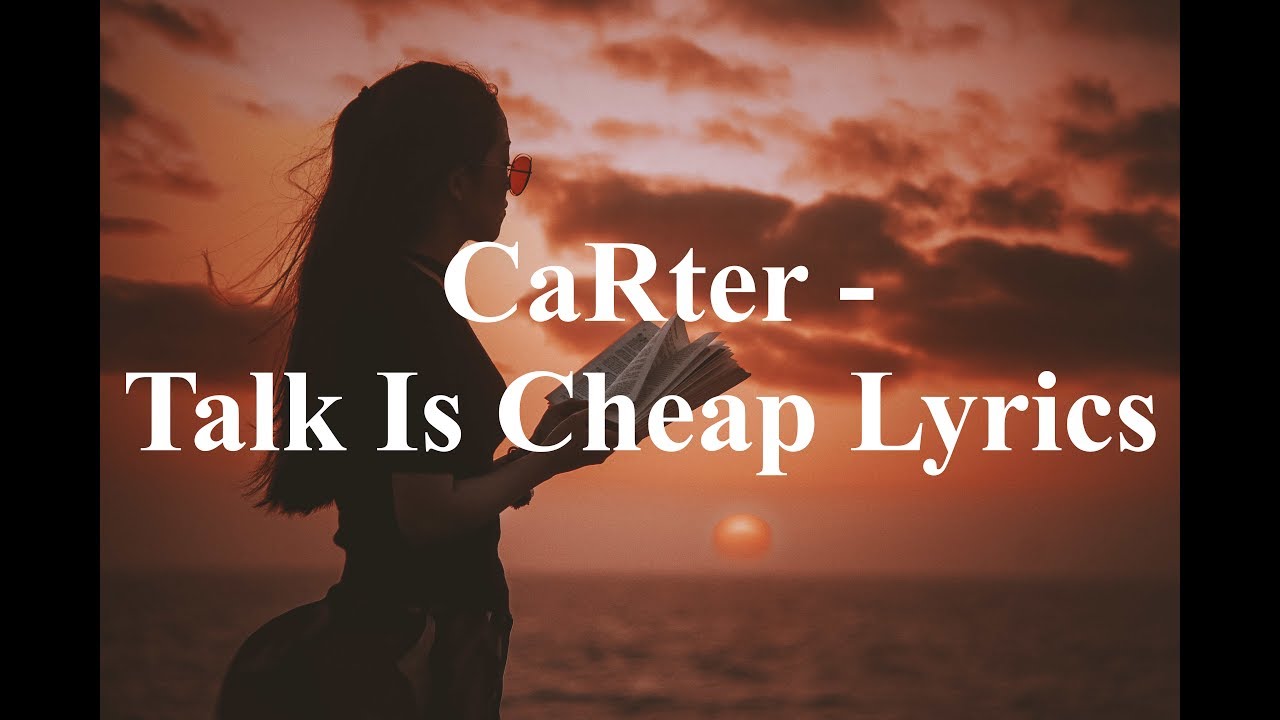 CaRter Talk Is Cheap Lyrics YouTube