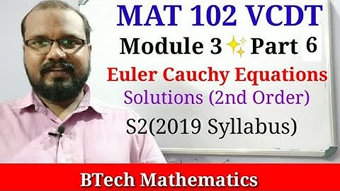 Euler Cauchy Equations | S2(2019) Mathematics |  Module 3 (Part 6)