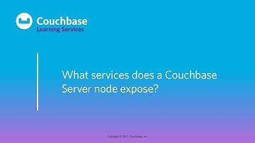 CB030 Lesson 3 - What services does a Couchbase Server node expose?