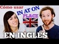 Como Usar IN AT ON en inglés - Prepositions of PLACE
