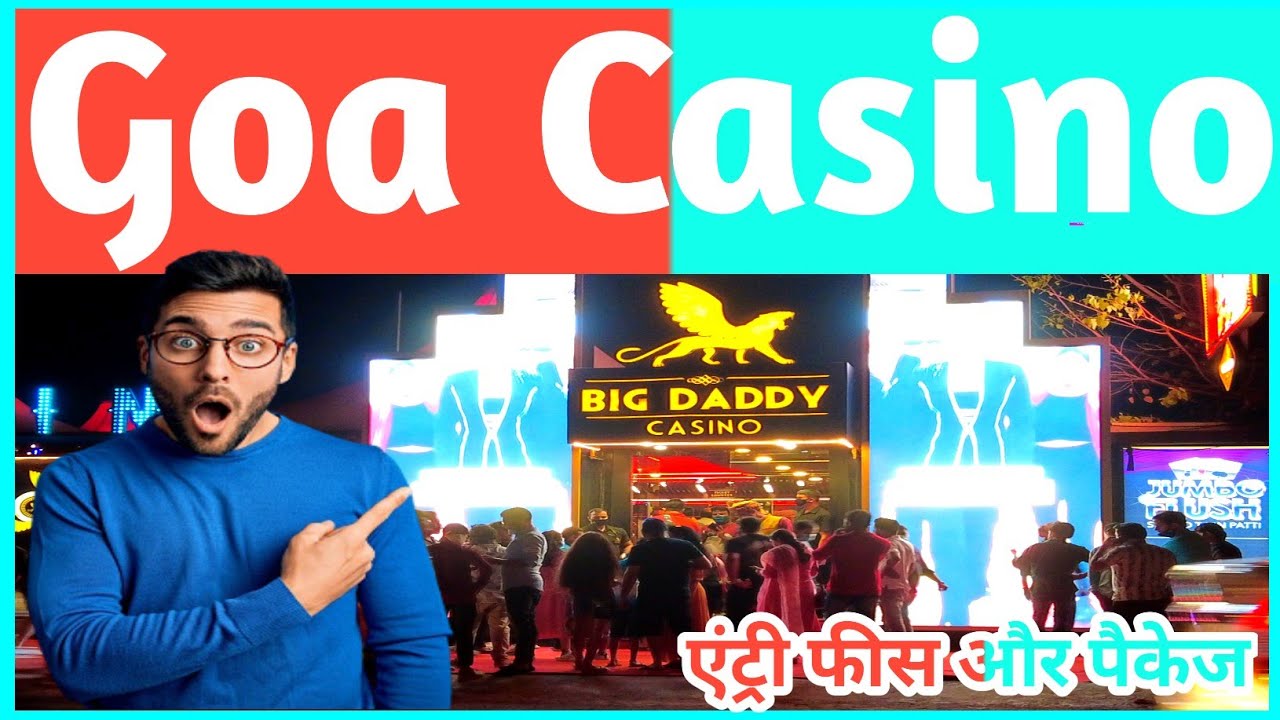 Goa Casino Big Daddy Casino Goa Casino In Goa Casino Big Daddy Casino Goa Casino In
