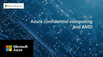 Azure confidential computing powered by AMD: a CTO perspective
