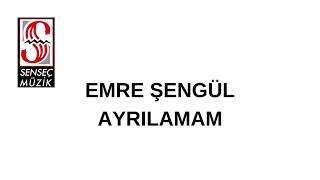 Emre Şengül Ayrilamam