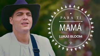 Video thumbnail of "LUKAS BLOOM I Para Ti Mamá - (Canción para mamá) Video (Performance) ®"