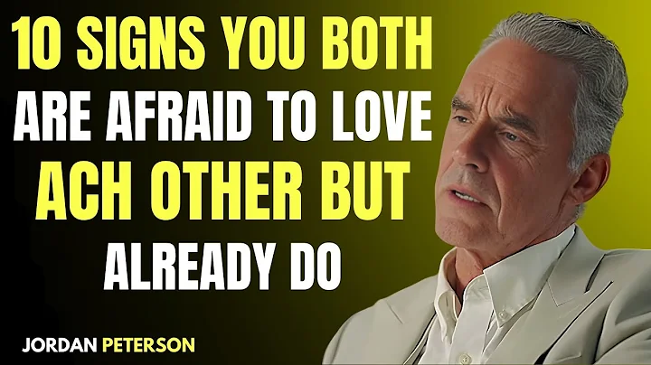 10 Signs You Both Are Afraid to Love Each Other – But Already Do💘 | Psychology Facts Jordan Peterson