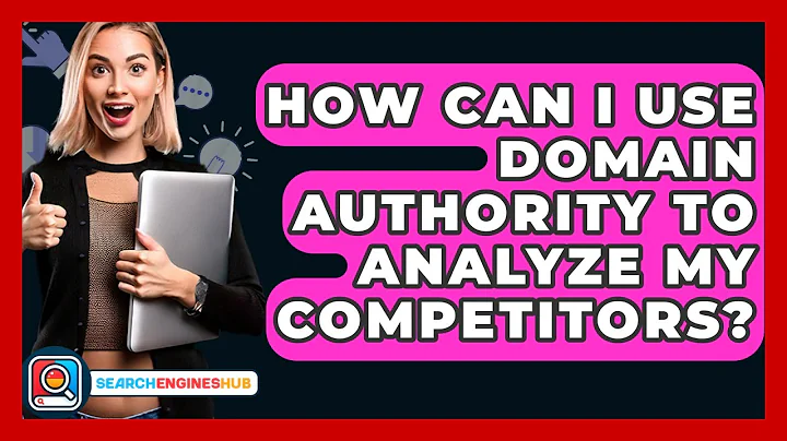 How Can I Use Domain Authority To Analyze My Competitors? - SearchEnginesHub.com