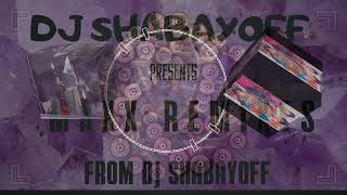 🍀Dj Shabayoff Presents Maxx Remixes From Dj Shabayoff🍀