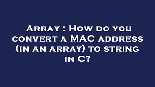 Array : How do you convert a MAC address (in an array) to string in C?